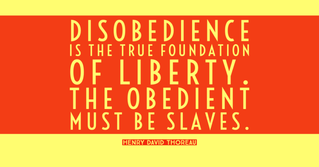 Disobedience Is The True Foundation