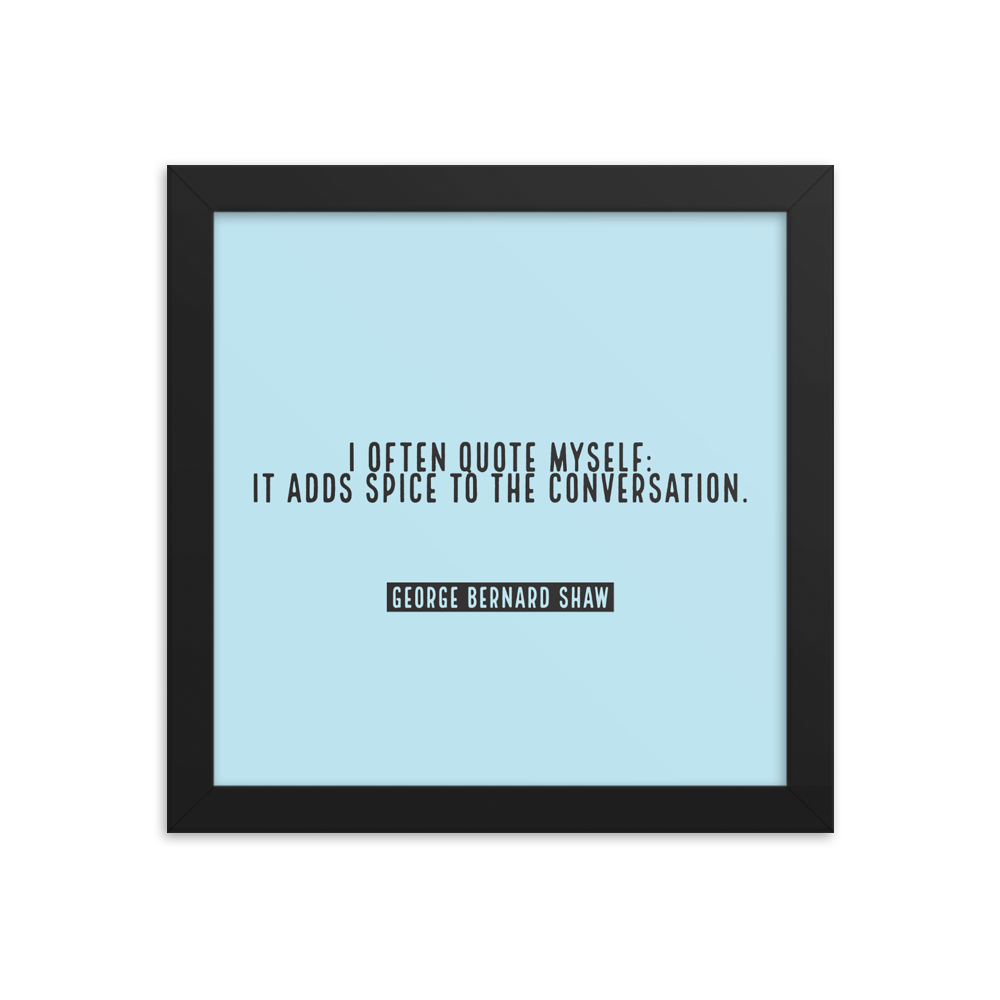 George Bernard Shaw — I Often Quote Myself… — Framed Poster in 5 Sizes