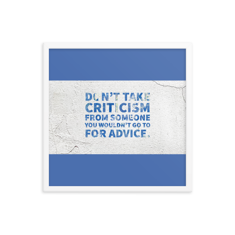 Don’t Take Criticism… — Framed Poster in 5 Sizes