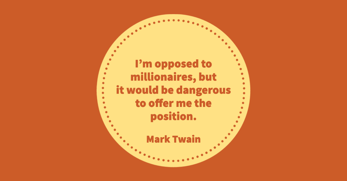 I’m Opposed to Millionaires…