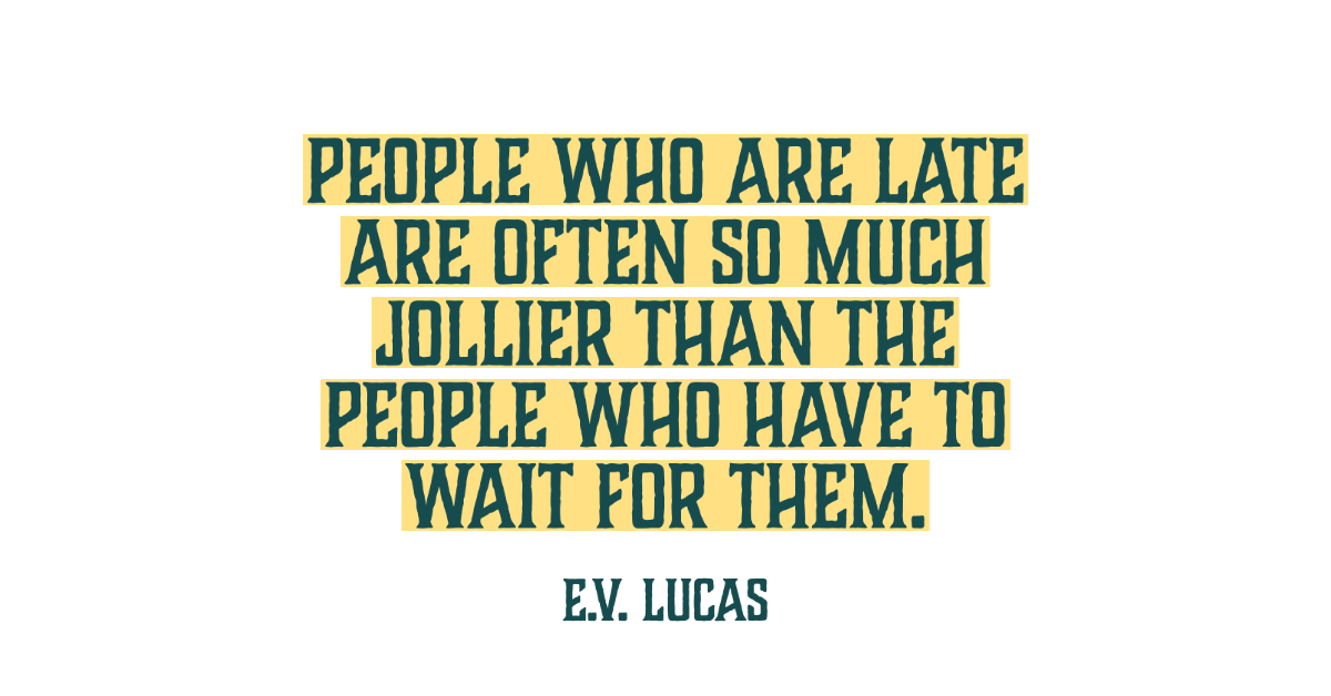 People Who Are Late…