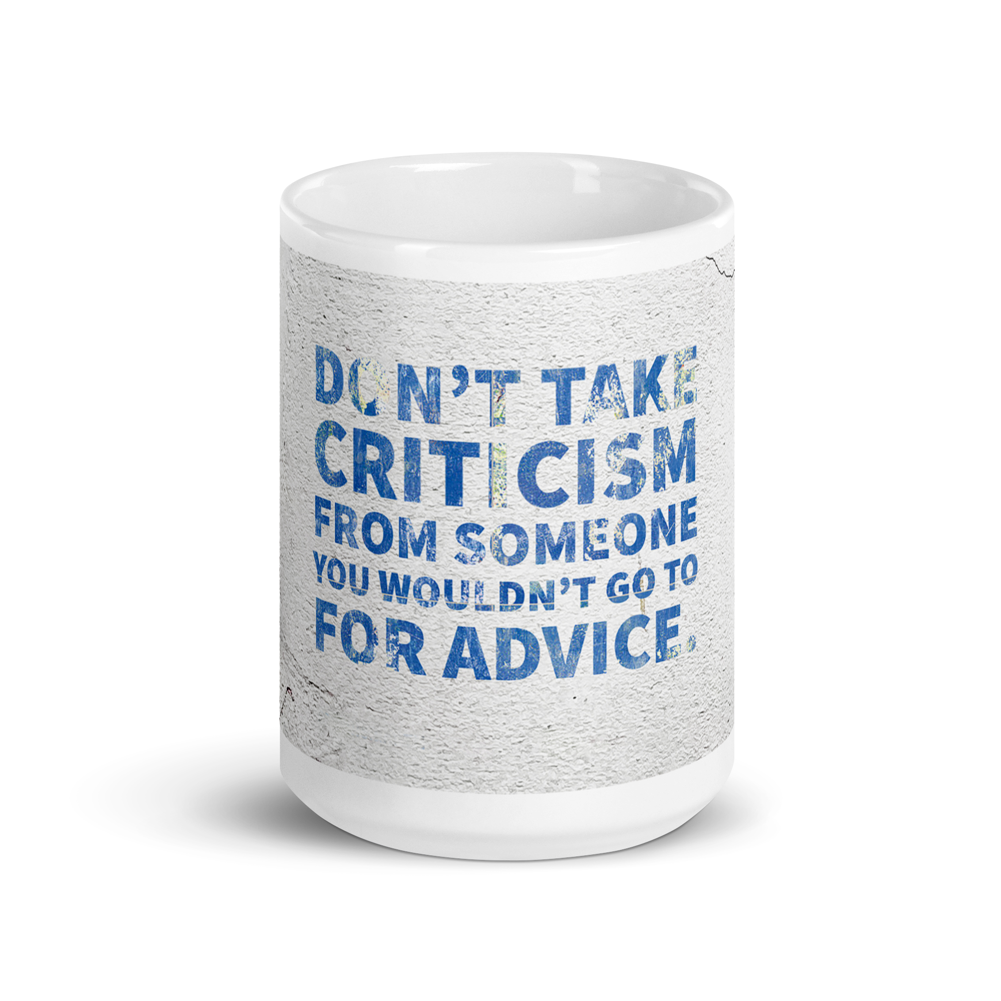 Don’t Take Criticism… — Mug in 2 Sizes